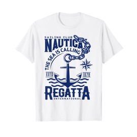 Sailing Club Nautica The Sea Is Calling Regatta Internationa T-Shirt