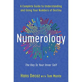 Numerology: A Complete Guide to Understanding and Using Your Numbers of Destiny