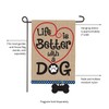 Life is Better with Dog Garden Flag