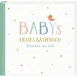 Gästebuch – Babys erstes Gästebuch: Wünsche an dich