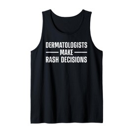 Dermatologist Design For Men Women Dermatology Dermatologist Tank Top