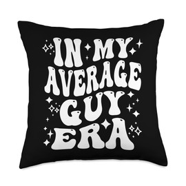 In My Average Guy Era - Funny Regular Guy Throw Pillow
