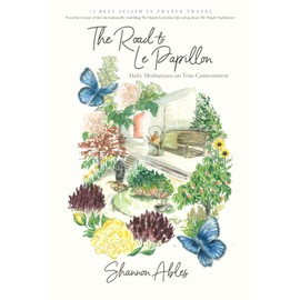 The Road to Le Papillon: Daily Meditations on True Contentment