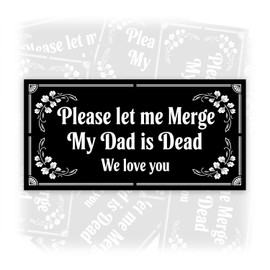 Please Let Me Merge My Dad is Dead | Bumper Sticker or Car Magnet | Funny Weird Waterproof UV Resistant Decal for Cars [7.5x3.75]