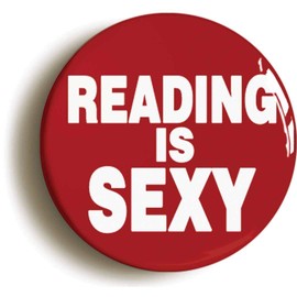 Ozorath READING IS SEXY GEEK BADGE BUTTON PIN (Size is 1inch/25mm diameter)