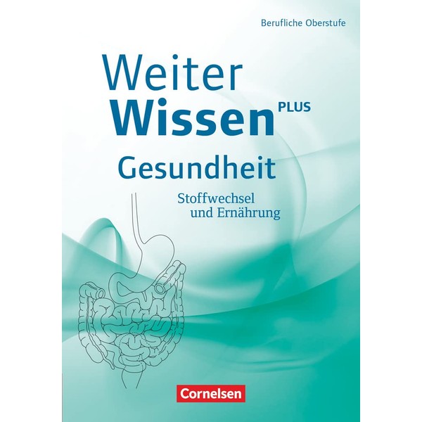 Weiterwissen - Gesundheit - Neubearbeitung: Stoffwechsel und Ernährung - Schulbuch