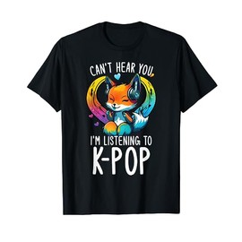 Can't Hear You Listening To Kpop Fox Merch K-pop Merchandise T-Shirt