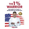 The 1% Warrior: Top Secrets to Living 1% Better Every