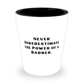 Barber Gifts For Coworkers, Never Underestimate the Power of a Barber, Cool Barber Shot Glass, Ceramic Cup From Friends