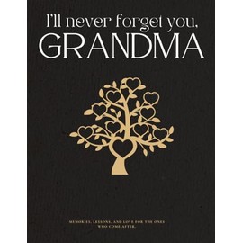 I'll Never Forget You, Grandma: A lifetime of love, now written in her own words.