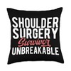 Proud Shoulder Surgery Survivor Shoulder Surgery Recovery Throw Pillow