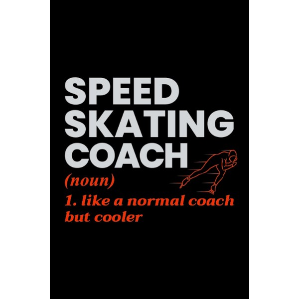 Speed Skating Coach: Ice skating Blank Lined Journal Notebook Diary