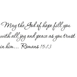 Tapestry Of Truth - Romans 15:13 - TOT2537 - Wall and Home Scripture, Lettering, Quotes, Images, Stickers, Decals, Art, and More! - May The God of Hope Fill You with All Joy and Peace as You Trust...