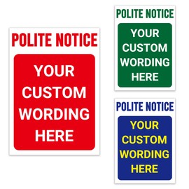 POLITE NOTICE Sign – Custom Printed Message, Portrait Layout, Multiple Background Colours. Tough, Durable and Rust-Proof Weatherproof PVC Sign for Outdoor Use No. 071