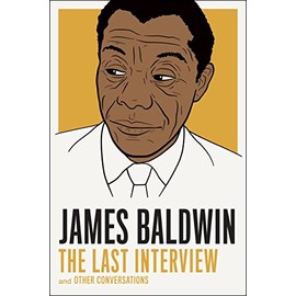 James Baldwin: The Last Interview: and other Conversations (The Last Interview Series)