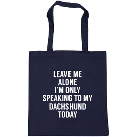 Hippowarehouse Leave me alone I'm only speaking talking to my dachshund today - dog Tote Shopping Gym Beach Bag 42cm x38cm, 10 litres