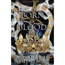 Born of Blood and Ash: A Flesh and Fire Novel
