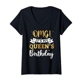 Womens OMG It's My Queen's Birthday Happy Bday Husband Couple Gifts V-Neck T-Shirt