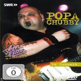 Popa Chubby - In Concert / Ohne Filter
