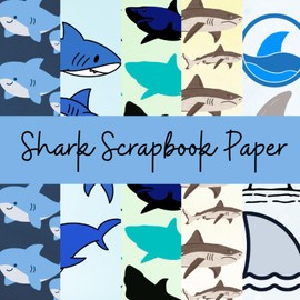 Shark Scrapbook Paper: 20 Sheets Double Sided, 8.5 x 8.5, Ocean Craft Paper Pad for Scrapbooking, Junk Journal & DIY Projects, Pattern Paper