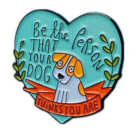 Pinposni Be The Person Your Dog Thinks You are Creative Puppy Brooch enamel pin Metal badge lapel fashion jewelry accessories