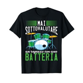 Drumset Mai Sottovalutare Un Ragazzo con Una Batteria Maglietta