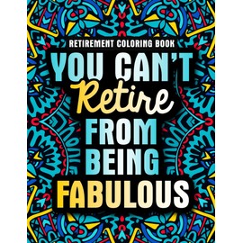 Retirement Coloring Book: A Funny Retirement Gift for Women and Men with Relaxing Designs
