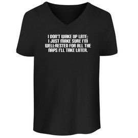 I Don’t Wake up Late; I just Make Sure I’m Well-Rested for All The naps I’ll take Later. - Men's Soft & Comfortable V-Neck T-Shirt CP05 Black