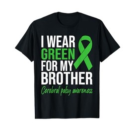 I Wear Green For My Brother CP Warrior Cerebral Palsy T-Shirt