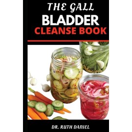  THE GALLBLADDER CLEANSE BOOK: A COMPREHENSIVE GUIDE TO GALLBLADDER CLEANSE BOOK