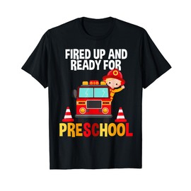 Fired Up and Ready For Preschool Fire Fighter Fire Truck Tee T-Shirt