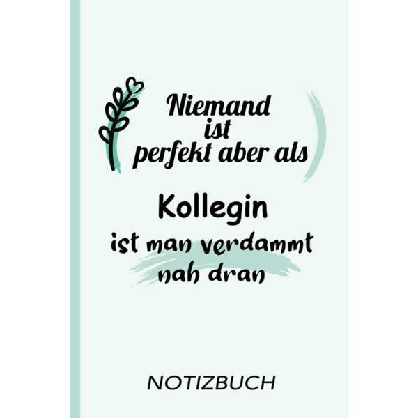 Niemand ist perfekt aber als Kollegin ist man verdammt nah