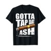 Funny Cigar Smoking Gotta Tap Dat Ash T-Shirt