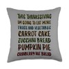 Thanksgiving Dinner Funny Dessert More Fruits and Vegetables Throw Pillow