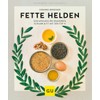 Fette Helden – von Avocado bis Walnussöl: Schlank & fit