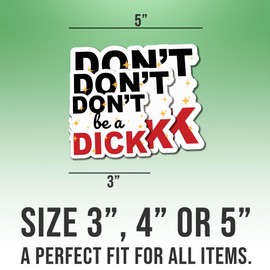 Sarcastic Stickers Funny Sarcasm Don't Be A Dick Cool Vinyl Stickers, Weather-Resistant Sticker for Water Bottles Laptop Window Car Size 3"