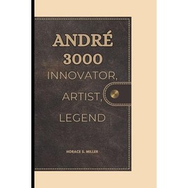 ANDRÉ 3000: INNOVATOR, ARTIST, LEGEND
