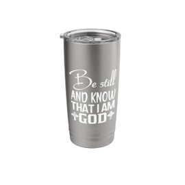 Be Still & Know That I Am God Psalm 46:10 Christian Quote Stainless Steel Insulated Tumbler