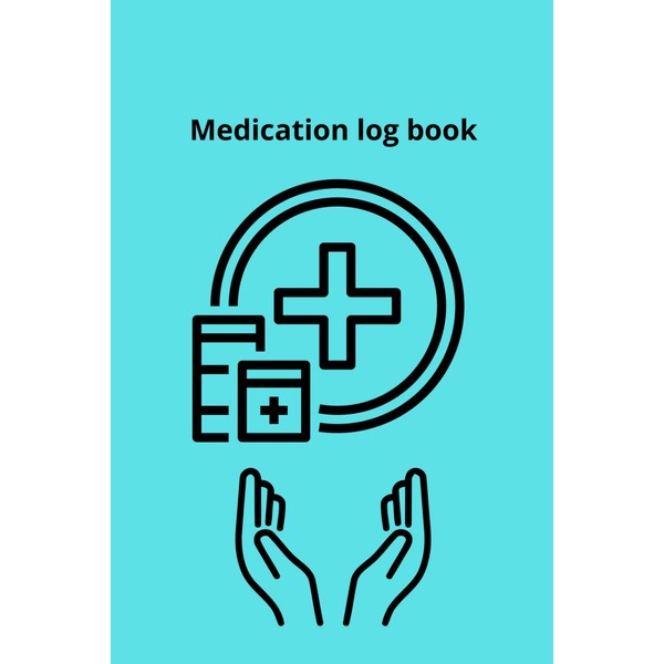 Medication log book: The book "Medication Schedule Log for Patients"
