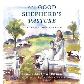 The Good Shepherd's Pasture: A Story of Your Baptism