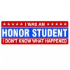 StickerSector REFLECTIVE I Was an Honor Student What Happened Bumper