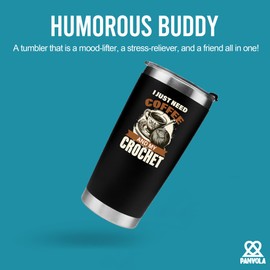 Panvola I Just Need Coffee And My Crochet Funny Crocheter Gifts For Grandma Mom Coffee Lover Knitting Crocheting Vacuum Insulated Tumbler with Straw and Removable Lid 20 oz Black