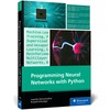 Programming Neural Networks with Python: Your Practical Guide to Building