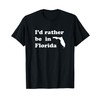 I'd Rather Be In Florida T-Shirt for Floridians T-Shirt