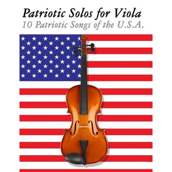 Patriotic Solos for Viola: 10 Patriotic Songs of the U.S.A.