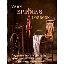 Yarn Spinning Logbook: Record details of your fibre, dyeing, spinning technique and the final outcome of your next 24 spinning projects