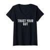 Trust Your Gut Motivational Slogan V-Neck T-Shirt