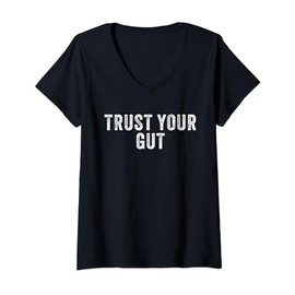 Trust Your Gut Motivational Slogan V-Neck T-Shirt
