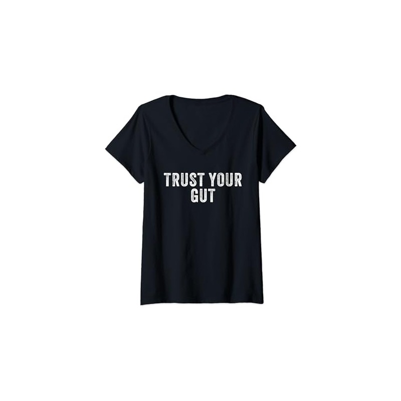 Trust Your Gut Motivational Slogan V-Neck T-Shirt