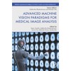 Advanced Machine Vision Paradigms for Medical Image Analysis